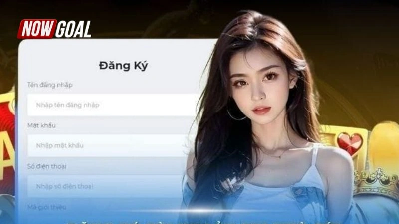 Hướng dẫn đăng ký Nowgoal cho người mới bắt đầu