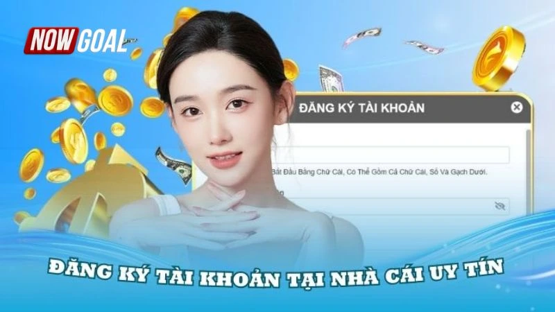 Lưu ý khi tiến hành đăng ký NOWGOAL